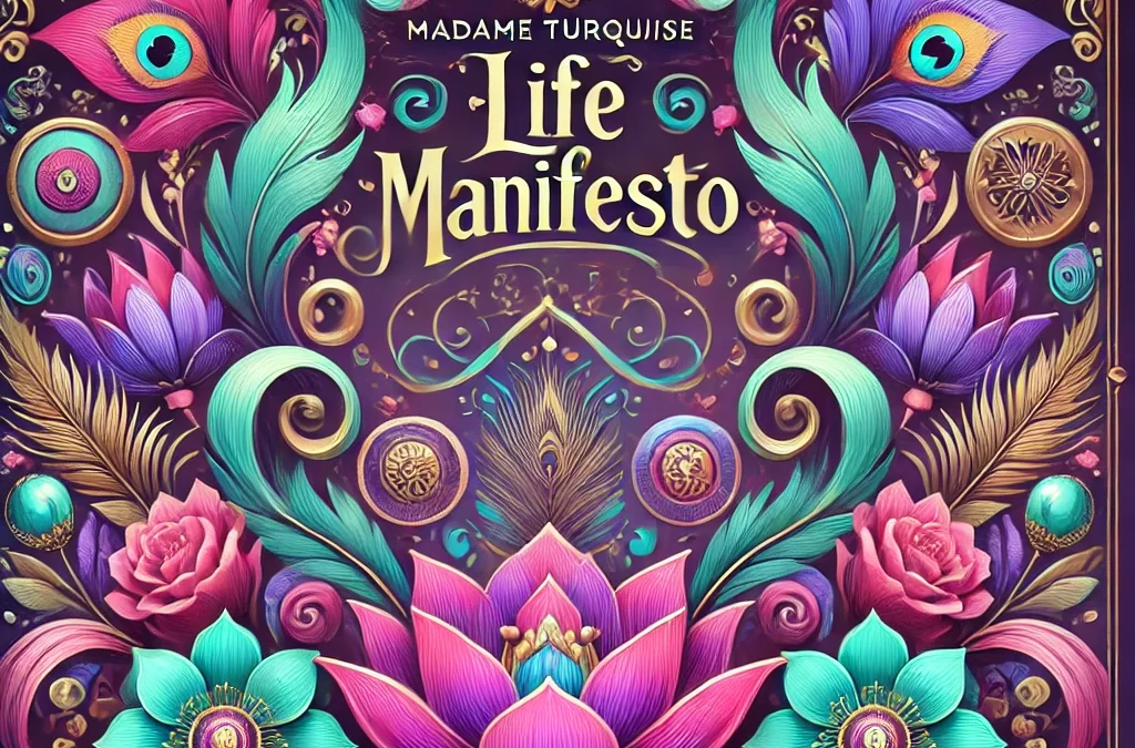 Crafting a Life Manifesto: Embracing the Path of Madame Turquoise